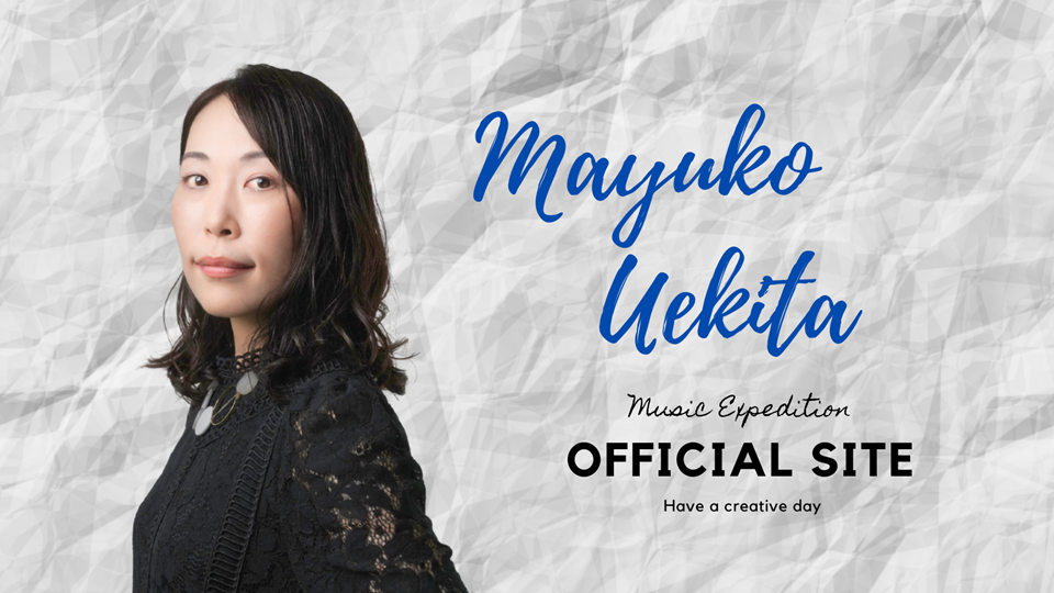 Mayuko Uekita OFFICIAL SITE 【Music Expedition】